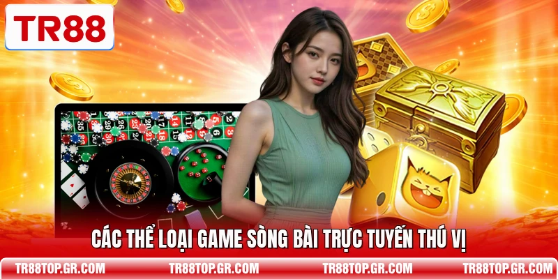 Các thể loại game sòng bài trực tuyến thú vị