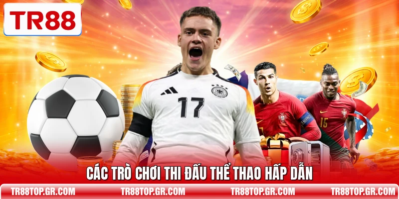 Các trò chơi thi đấu thể thao hấp dẫn