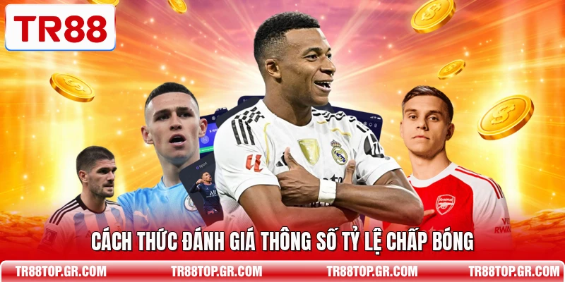 Cách thức đánh giá thông số tỷ lệ chấp bóng