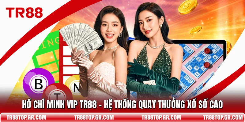 Hồ Chí Minh Vip TR88 - Hệ Thống Quay Thưởng Xổ Số Cao