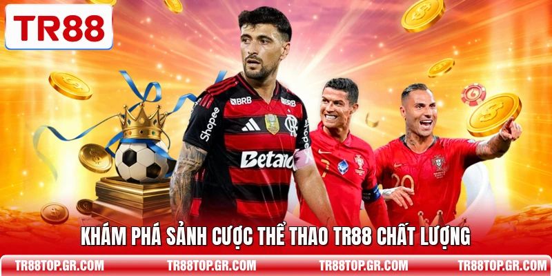 Khám phá sảnh cược thể thao TR88 chất lượng