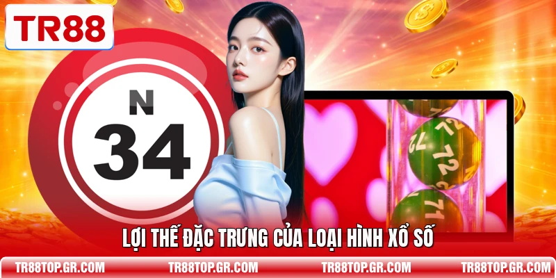 Lợi thế đặc trưng của loại hình xổ số