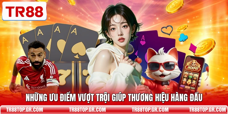 Những ưu điểm vượt trội giúp thương hiệu hàng đầu