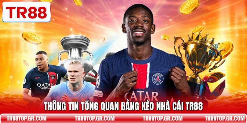 Thông tin tổng quan bảng kèo nhà cái TR88