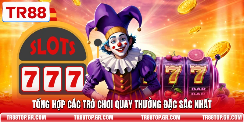 Tổng hợp các trò chơi quay thưởng đặc sắc nhất