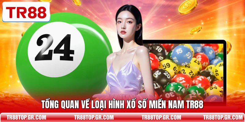 Tổng quan về loại hình xổ số miền Nam TR88