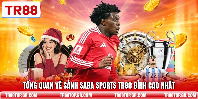 Tổng quan về sảnh Saba Sports TR88 đỉnh cao nhất